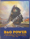 Book cover of B & O Power - Steam, diesel and Electric Power of the Baltimore and Ohio Railroad by SAGLE, Lawrence W. & STAUFER, Alvin F.